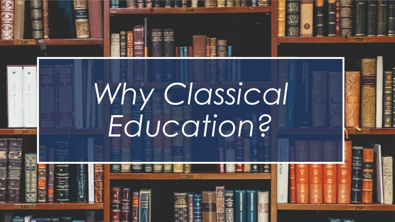 Why Classical Education